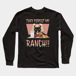 They forgot my RANCH!! Long Sleeve T-Shirt